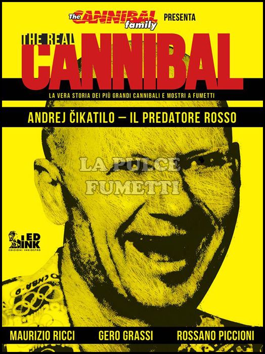 THE REAL CANNIBAL # 1 - ANDREJ CIKATILO: IL PREDATORE ROSSO